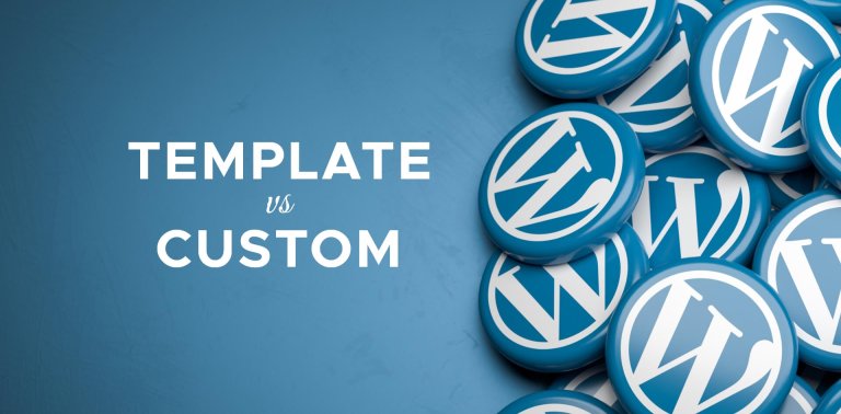 WordPress Template vs Custom