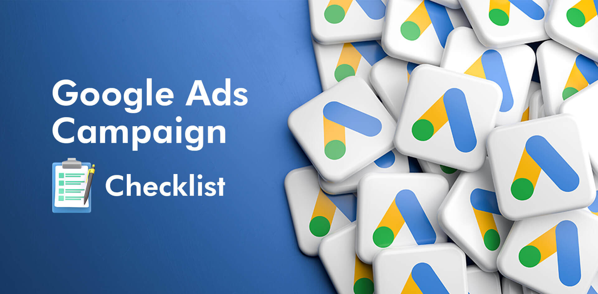 An Ultimate Checklist for Your <em>Google Ads</em> Campaign